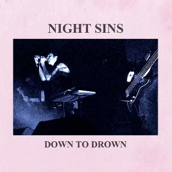 Down to Drown by Night Sins