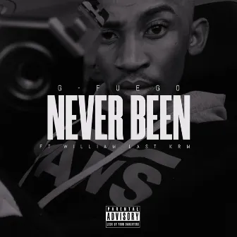 Never Been by G-Fuego