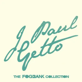 The Fogbank Collection by J Paul Getto