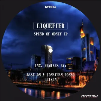 Spend My Money EP by Liquefied