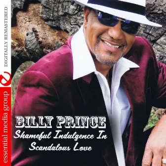 Shameful Indulgence in Scandalous Love (Digitally Remastered) by Billy Prince