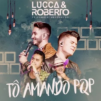 Tô Amando Pqp by Lucca e Roberto