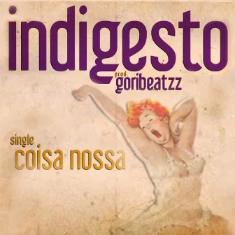 Coisa Nossa by INDIGESTO