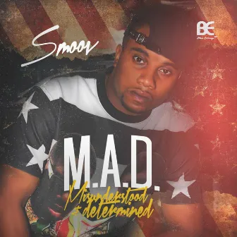 M.A.D. Misunderstood & Determined by Smoov