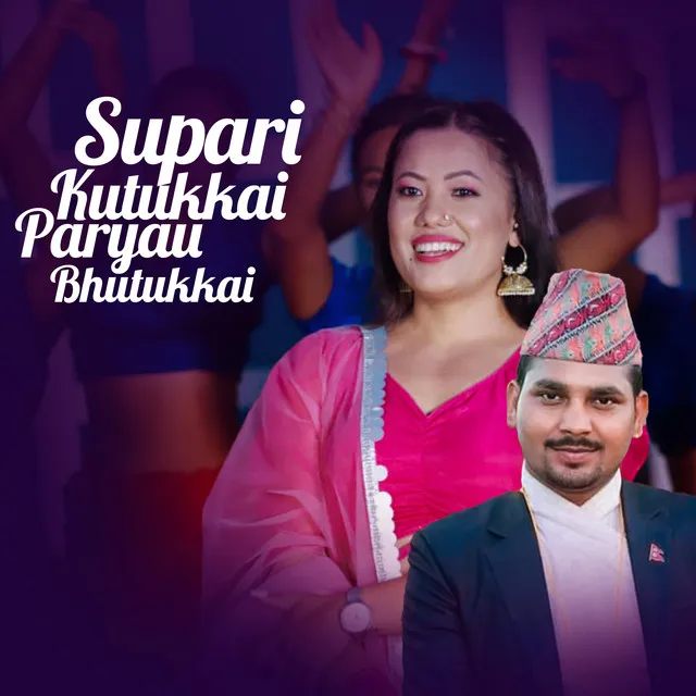 Supari Kutukkai Paryau Bhutukkai