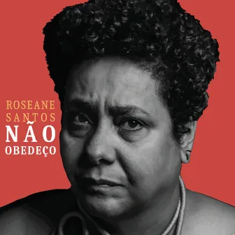 Não Obedeço by Roseane Santos