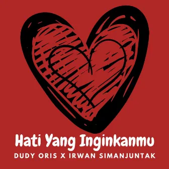 Hati Yang Inginkanmu by Irwan Simanjuntak