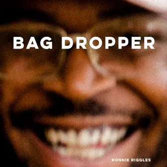 Bag Dropper by Ronnie Riggles