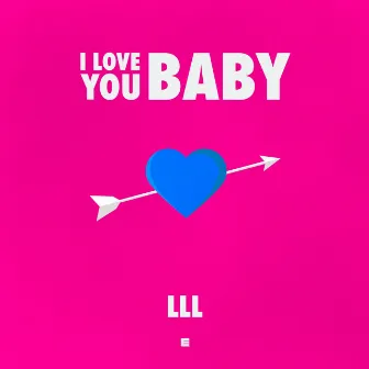 I LOVE YOU BABY by LLADE