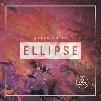 Ellipse by Dream Twice