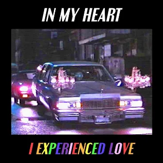 In My Heart by I Experienced Love