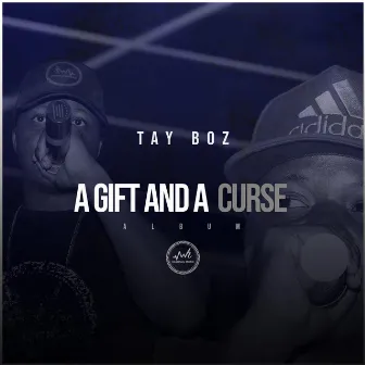 A Gift and a Curse by Tay Boz