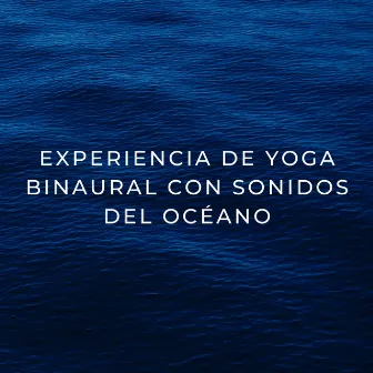 Experiencia De Yoga Binaural Con Sonidos Del Océano by Clases de Dayoga