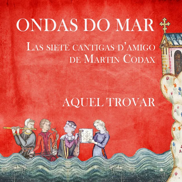 Ondas do Mar. Las siete Cantigas d'amigo de Martin Codax