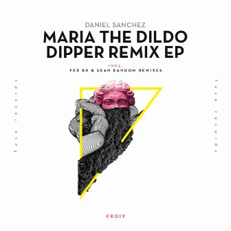 Maria the Dildo Dipper Remix EP by Daniel Sanchez