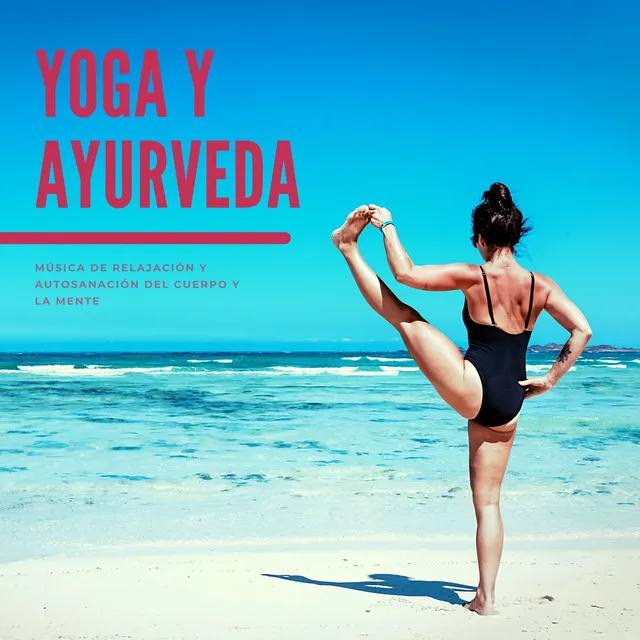 Yoga y Ayurveda: Música de Relajación y Autosanación del Cuerpo y la Mente