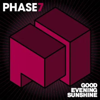 Good Evening Sunshine by Phase 7