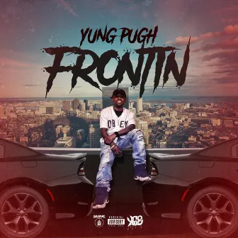 Frontin by Yung Pugh