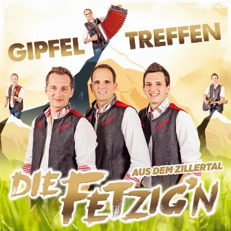 Gipfeltreffen by Die Fetzig'n aus dem Zillertal