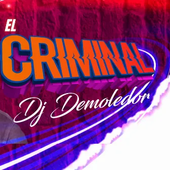 El Criminal by DJ DEMOLEDOR