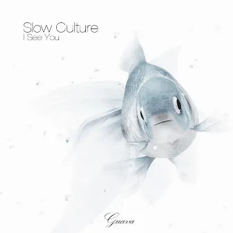 I See You by Slow Culture