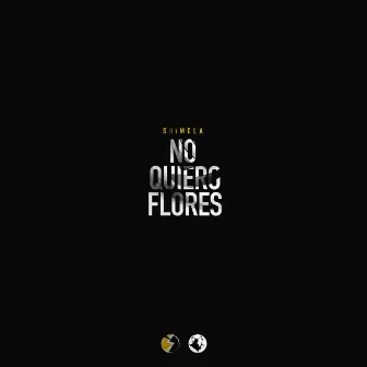 No Quiero Flores by Shimola