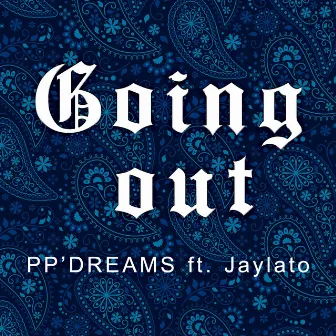 Going Out (feat. Jaylato) by PP'Dreams