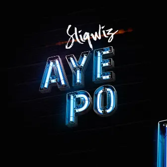 Aye Po by Sliqwiz