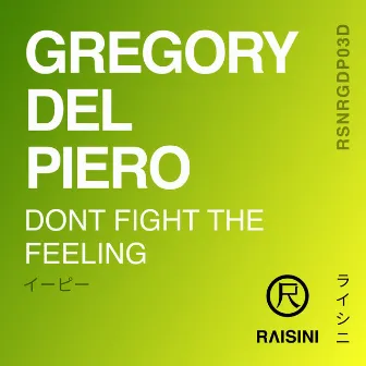 Dont Fight the Feeling by Gregory Del Piero