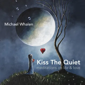 Kiss the Quiet by Michael Whalen