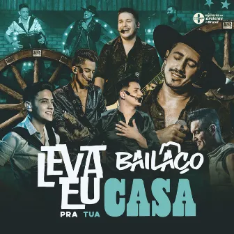 Leva Eu pra Tua Casa by Grupo Bailaço