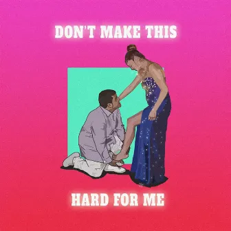 Don't Make This Hard for Me by Jay Stunna