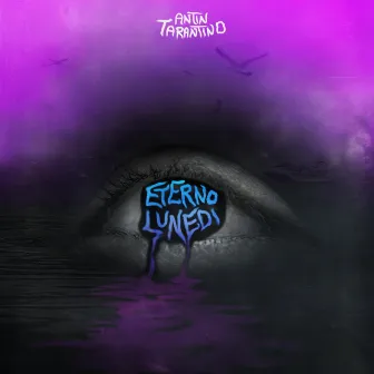 Eterno Lunedi by Antin Tarantino