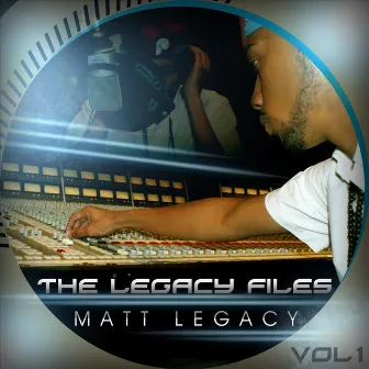 The Legacy Files, Vol. 1 by Matt Legacy