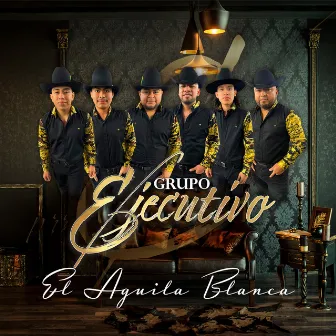 El Águila Blanca by Grupo Ejecutivo