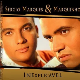 Inexplicável by Sergio Marques e Marquinhos