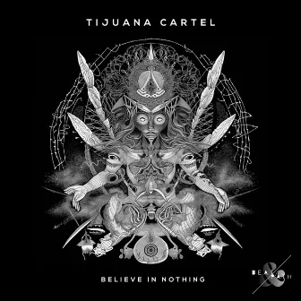 Believe in Nothing by Tijuana Cartel