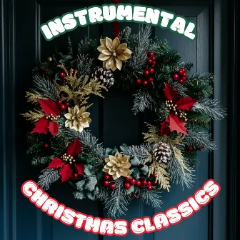 Instrumental Christmas Classics Vol. 2 by Instrumental Christmas Songs Playlist