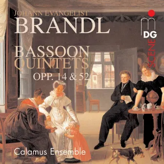 Brandl: Bassoon Quintets, Op. 14 & 52 by Johann Evangelist Brandl