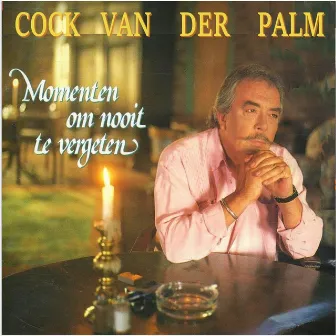 Momenten Om Nooit Te Vergeten by Cock Van Der Palm