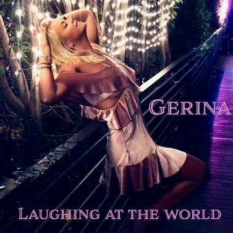 Laughing at the world by Gerina