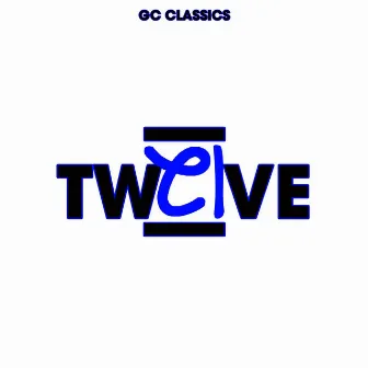 TWELVE by GC Classics