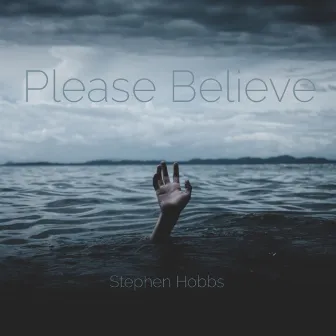 Please Believe by Stephen Hobbs