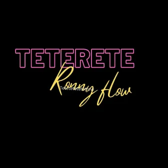 Teterete by Ronny Flow