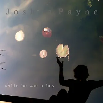 While He Was a Boy by Joshua Payne