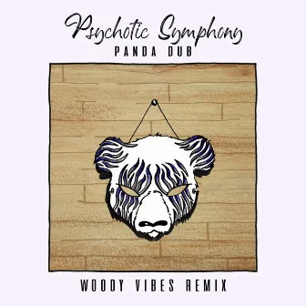 Psychotic Symphony (Woody Vibes Remix) by Panda Dub