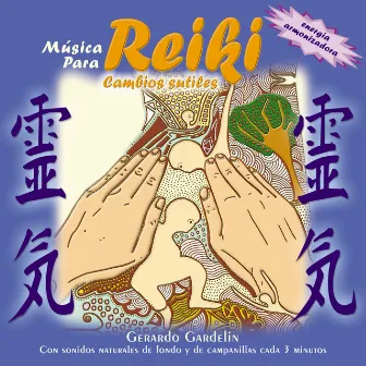 Reiki, Cambios Sutiles by Gerardo Gardelin