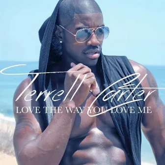 The Way You Love Me by Terrell Carter