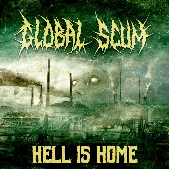 Hell Is Home by Global Scum