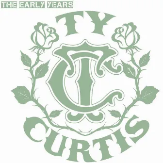 The Early Years by Ty Curtis